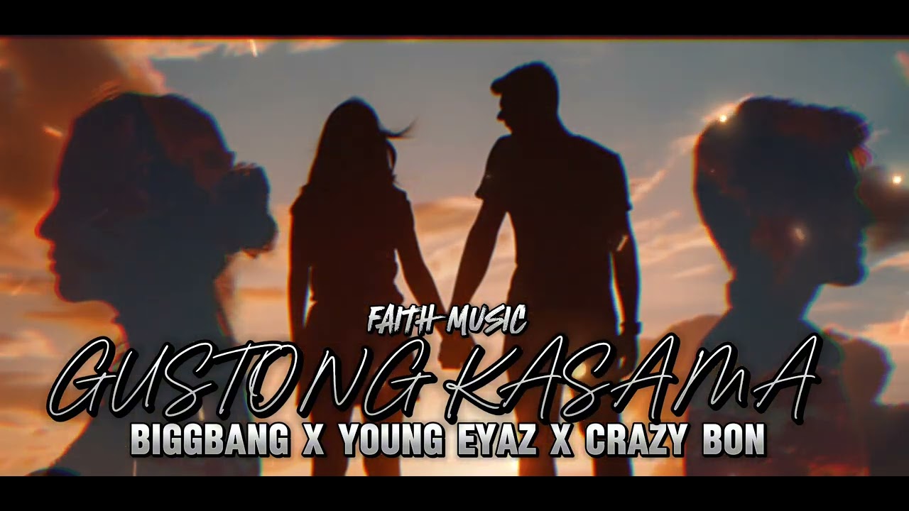 FAITH MUSIC (gustong Kasama) Young-eyaz X BiggBang X Crazy Bon unofficial video