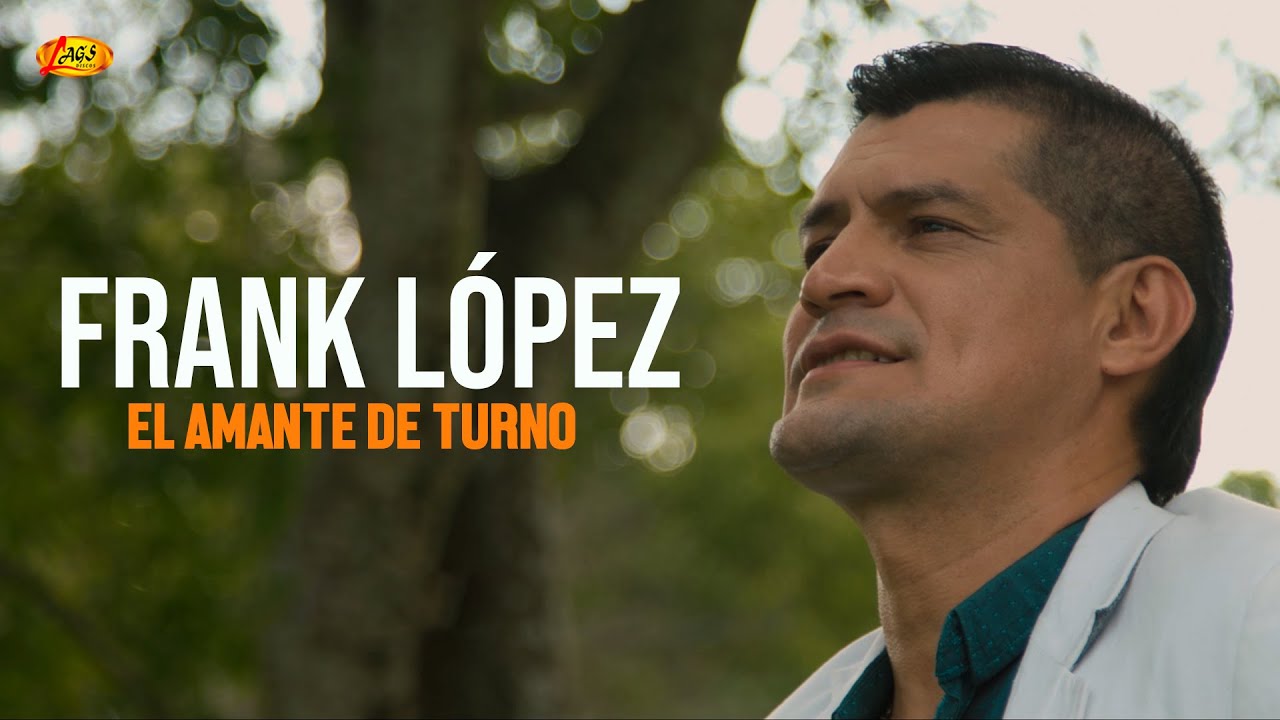 Frank Lopez - El Amante de Turno (Video Oficial) | Música Popular