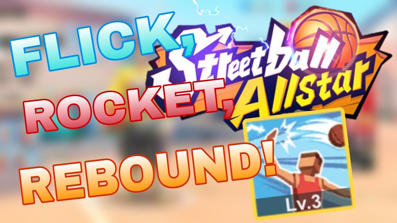 Streetball AllStars - Flick Is Mandatory And Rocket Is No Longer The Rebound King!! (Rebound Update)