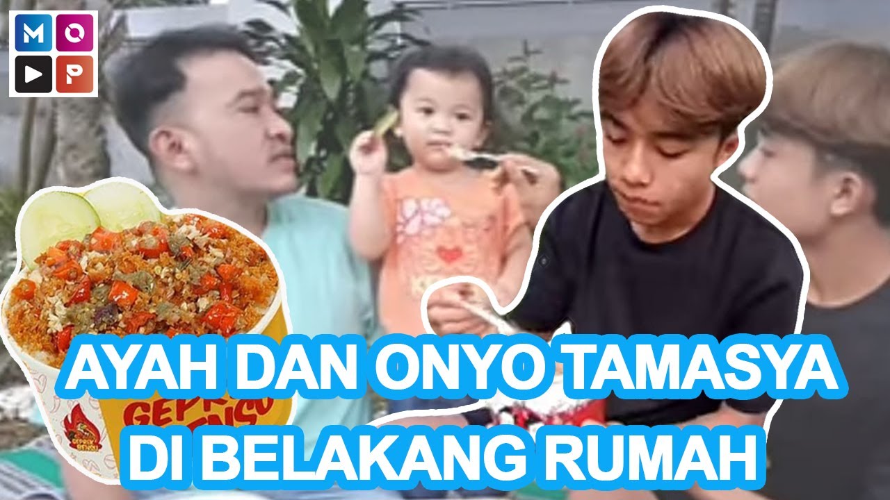 AYAH & ONYO TAMASYA DI BELAKANG RUMAH SAMBIL MAKAN BESAR FOOD & AYAM GEPREK TUMBUK - CUAP CUAP PAGI
