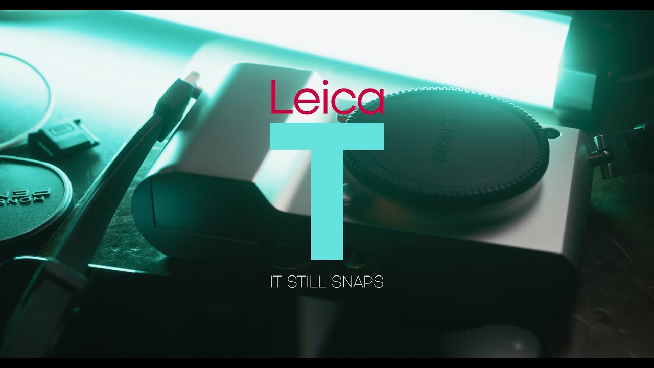 The Leica T In 2022 - Why I Still Use and LOVE This Old Camera - It Still Snaps