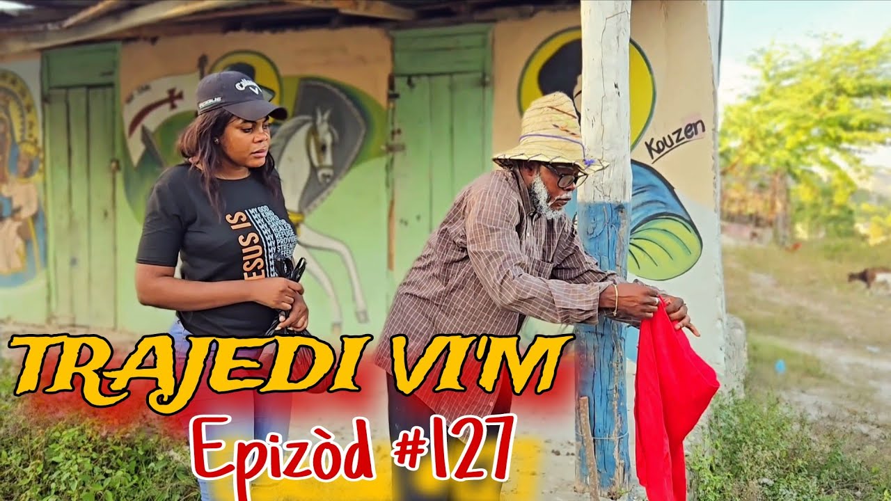 TRAJEDI VI'M EPIZÒD #127 🔥🔥 HAITIAN MOVIE [JAY-B,SANDRA,BOLO,LANDY,MAXIUS,DJENA,MAGARÈT,MICA,LOURDI