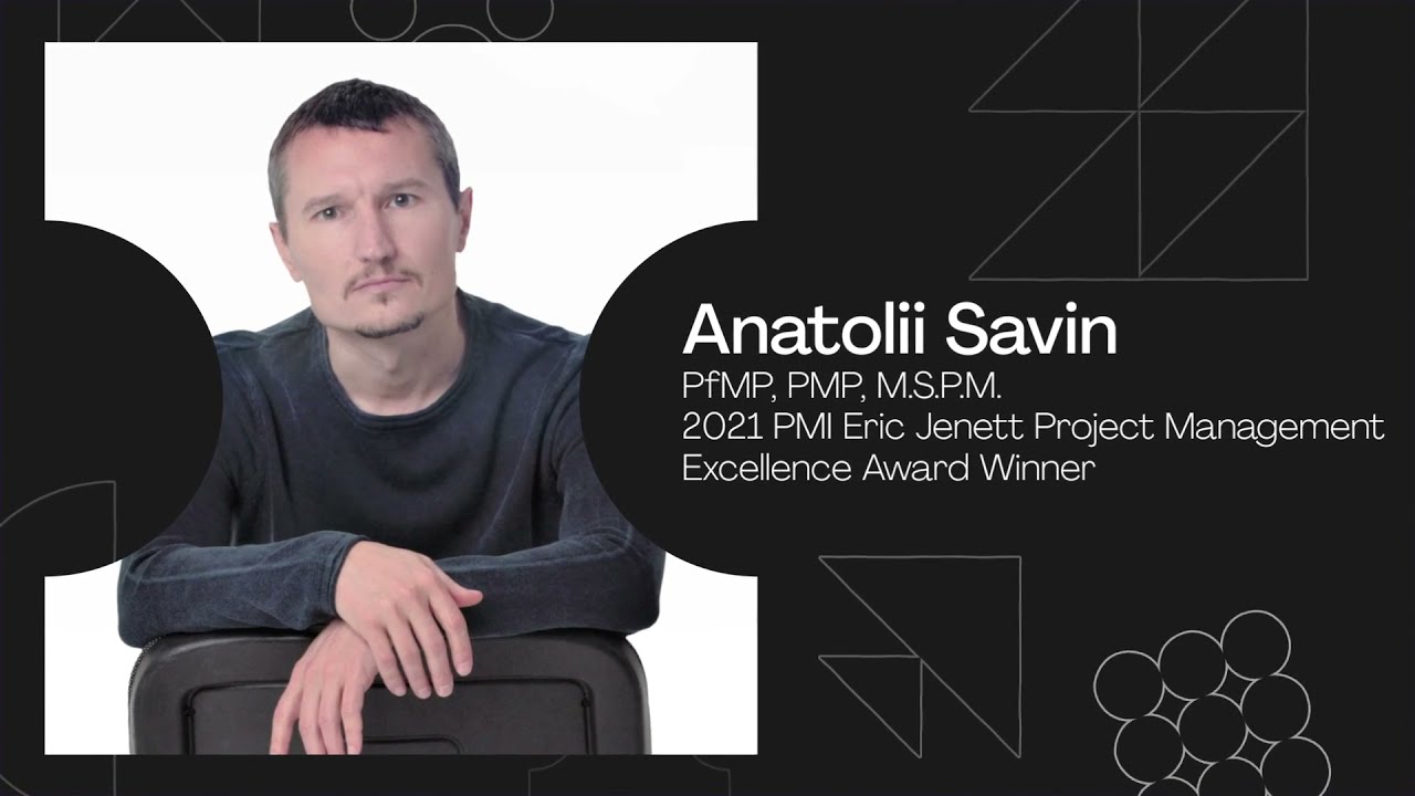 Anatolii Savin. The Winner of PMI Eric Jenett Project Management Excellence Award 2021