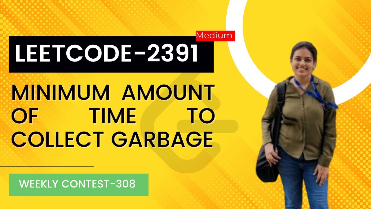Leetcode 2391. Minimum Amount of Time to collect Garbage | Weekly Contest 308.