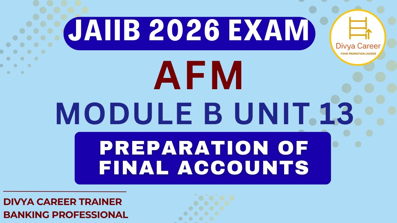 JAIIB AFM Module B Unit 13 | Preparation Of Final Accounts | Divya Career - JAIIB CAIIB