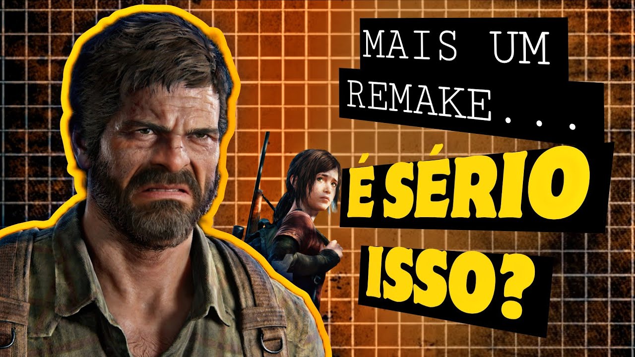 ISSO PASSOU DOS LIMITES, THE LAST OF US Não precisa de OUTRO REMAKE!