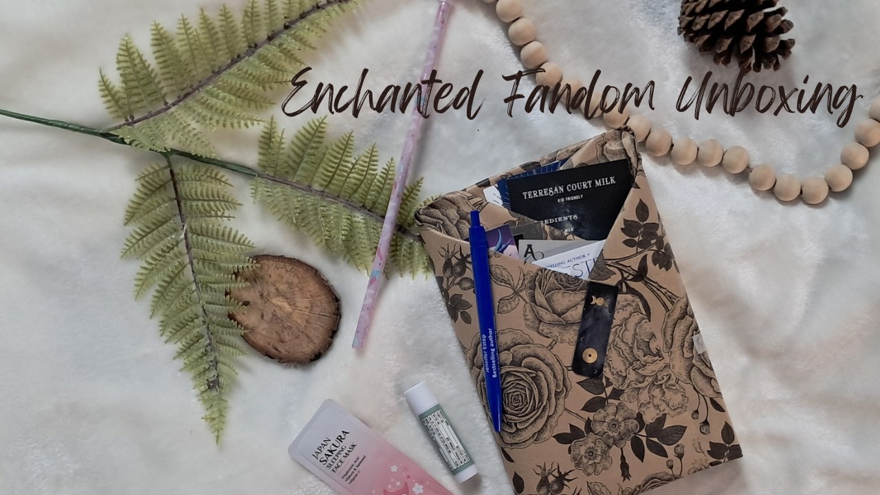 Enchanted Fandom Unboxing Catch Up