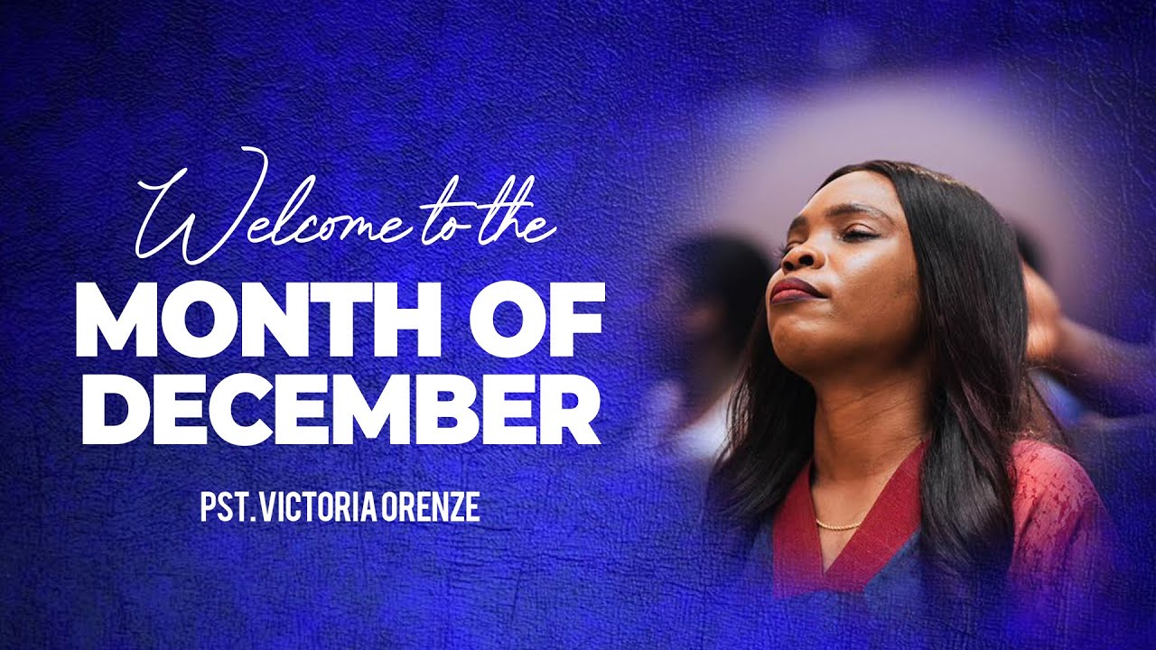 APOSTLE VICTORIA ORENZE : OVERFLOWING BLESSINGS IN THE MONTH OF DECEMBER 