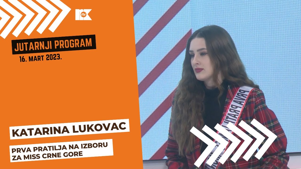 Jutarnji program 16. 3. 2023. - Katarina Lukovac, prva pratilja na izboru za Miss Crne  Gore