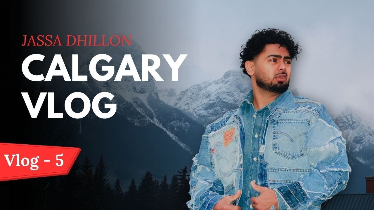 Jassa Dhillon Calgary Vlog