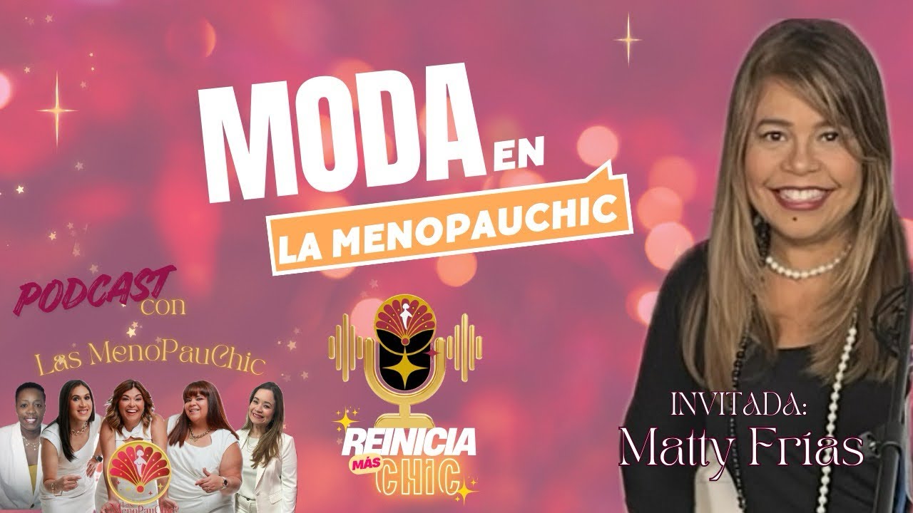 Moda en la menopausia con Matty Frías y las MenoPauChic.