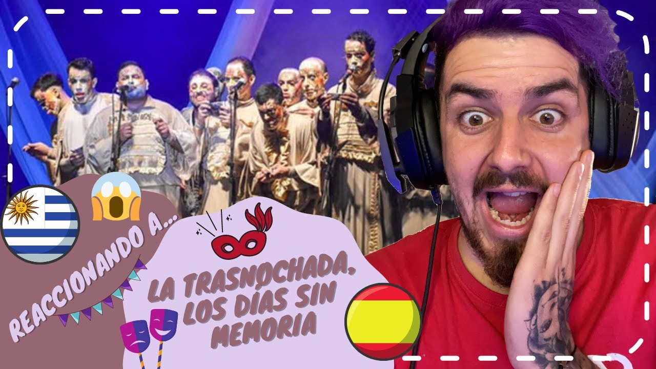 ESPAÑOL REACCIONANDO MURGA URUGUAYA LA TRASNOCHADA - LOS DIAS SIN MEMORIA