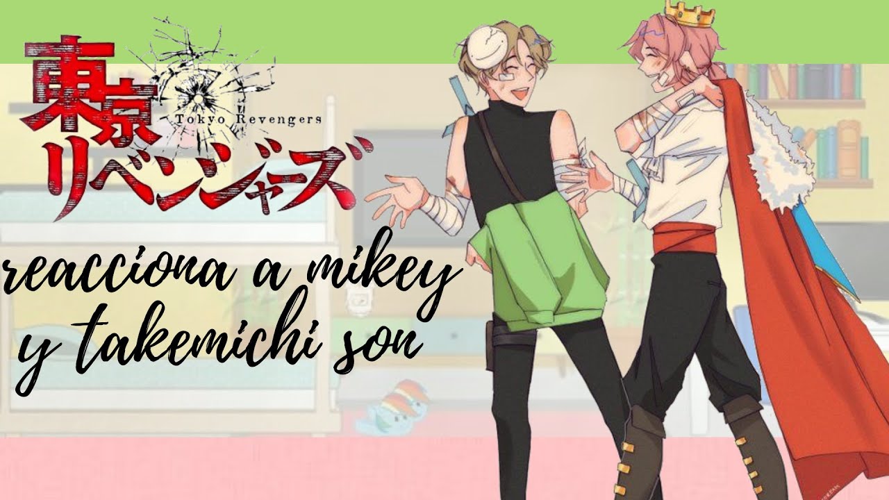 tokyo revengers reacciona a mikey y takemichi son (1/1) otaku-chan