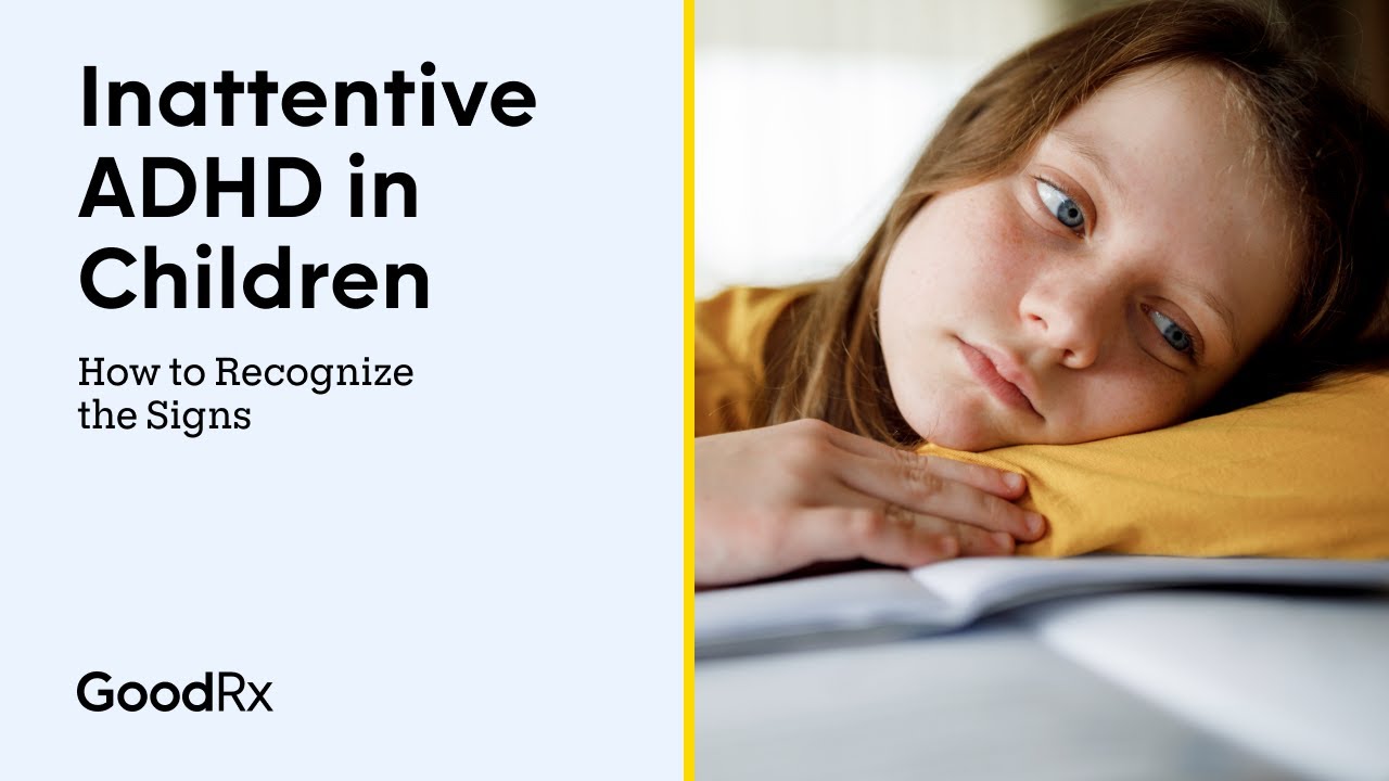 Inattentive ADHD in Children: How to Recognize the Signs | GoodRx