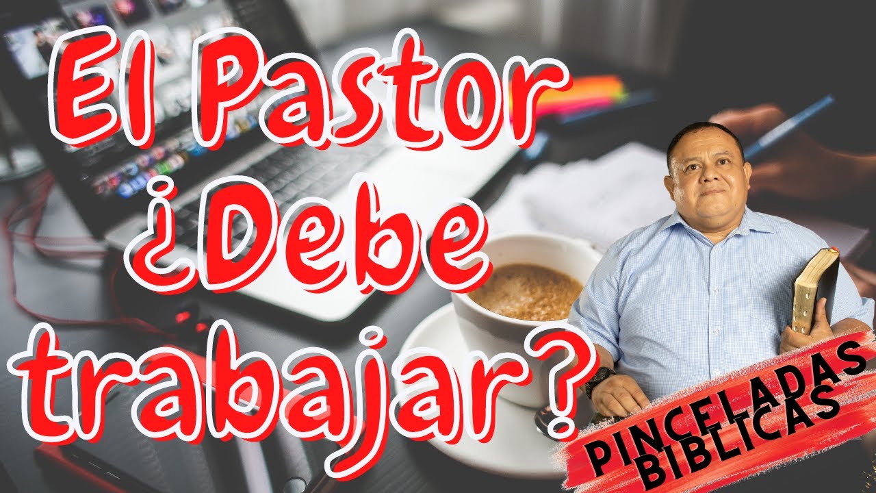 ¿El Pastor debe trabajar? | Pinceladas Bíblicas