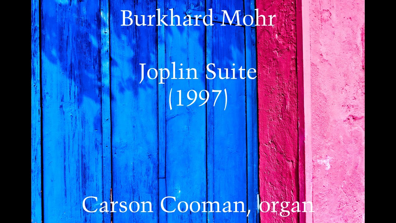 Burkhard Mohr &mdash; Joplin Suite (1997) for organ