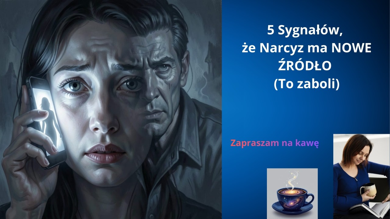 5 Sygnałów, że Narcyz ma NOWE ŹRÓDŁO (To zaboli)