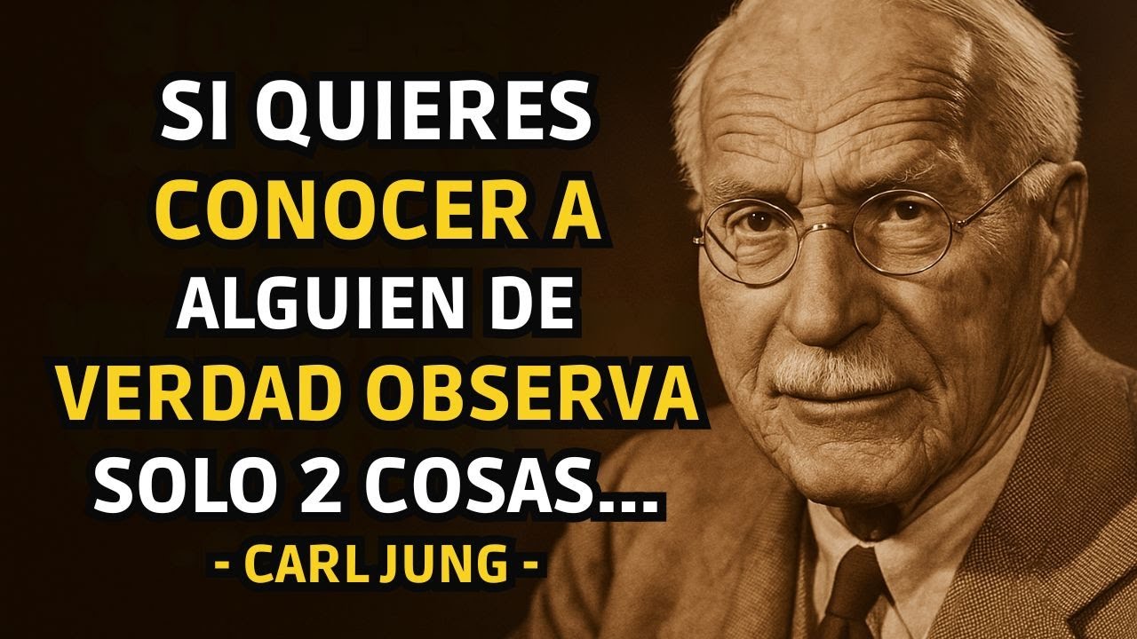 Si quieres conocer a alguien de verdad, observa solo estas 2 cosas... | Carl Jung