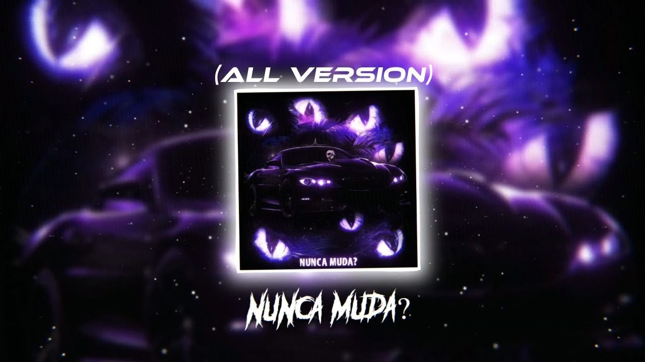 NUNCA MUDA? (ALL VERSION)