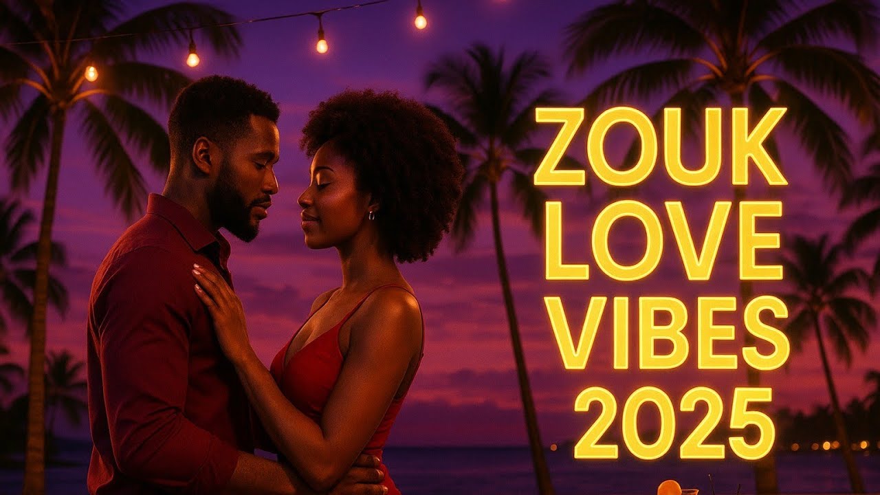 Zouk Love Emotion 2025  | Nouveautés Douces et Sensuelles