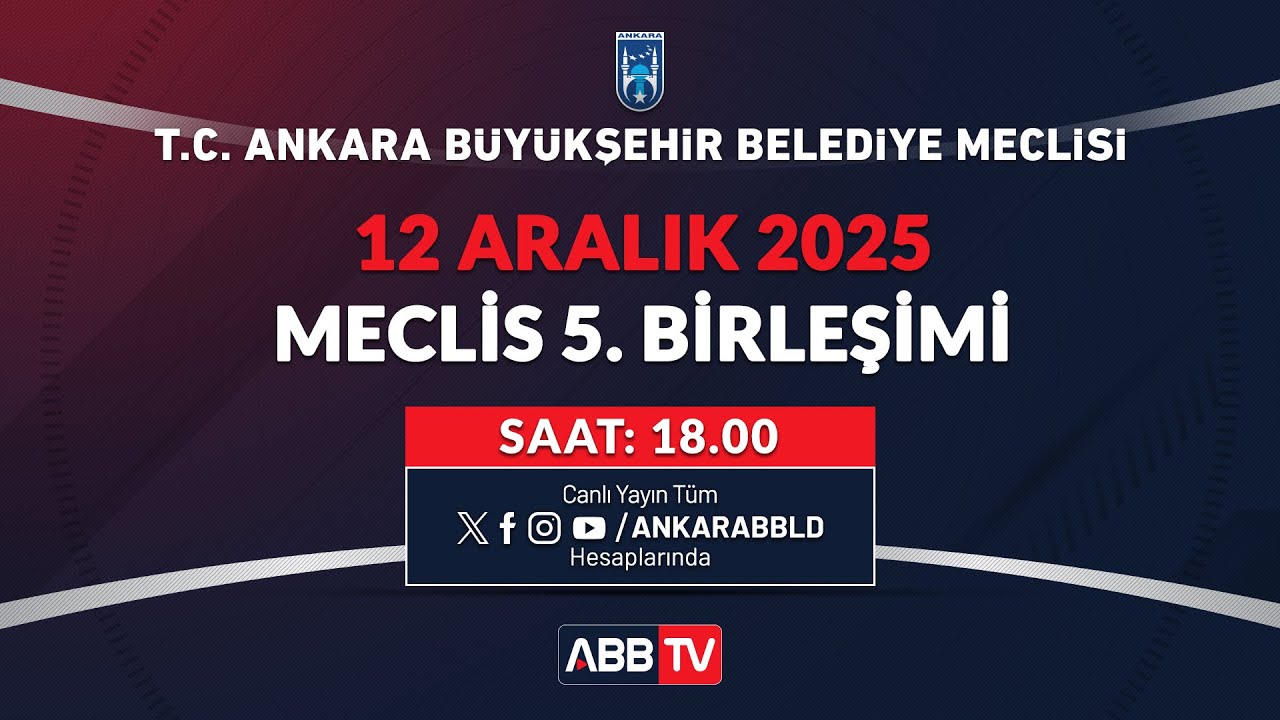T.C. ANKARA BÜYÜKŞEHİR BELEDİYESİ - Aralık Ayı Meclis Toplantısı 5. Birleşimi