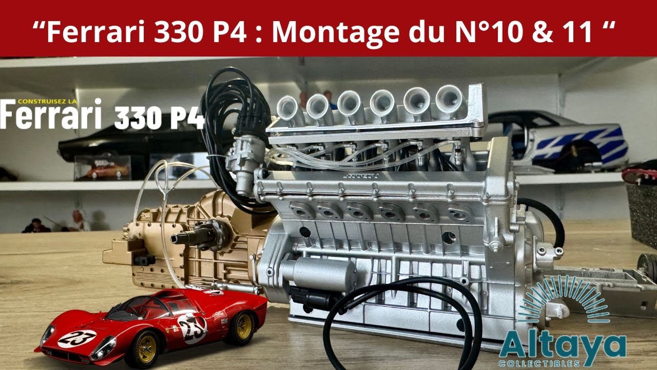 “Ferrari 330 P4 : Montage des N°10 & 11 !” ALTAYA