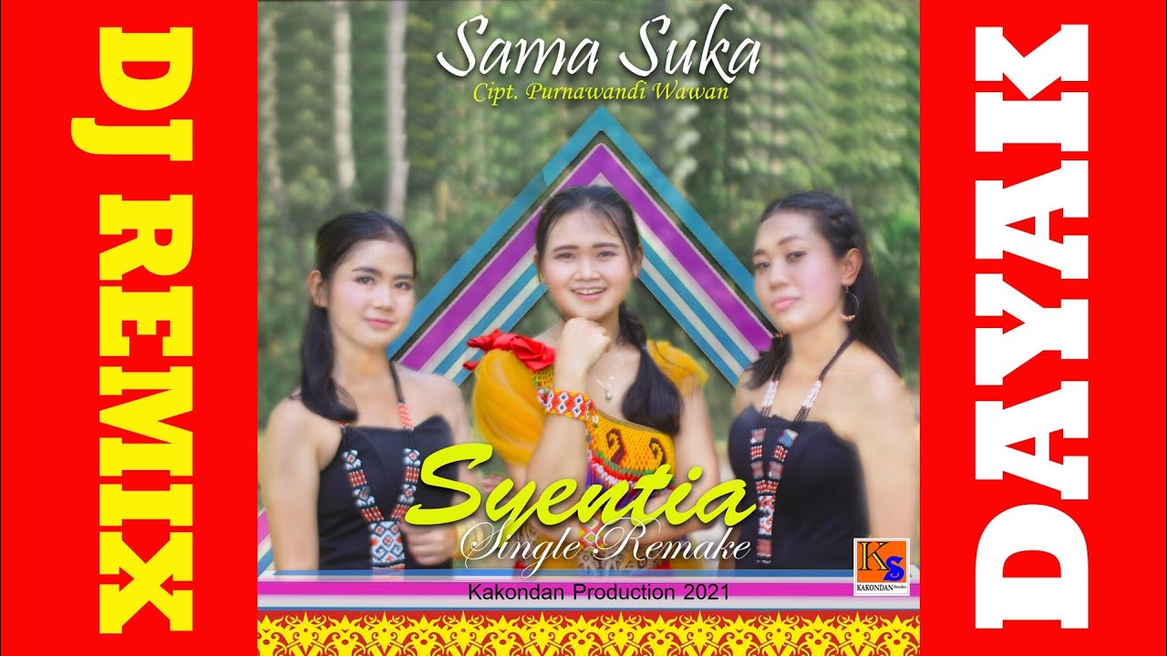 Lagu Dayak Sama Suka Remix - Syentia Single Remake (Official Video Musik)