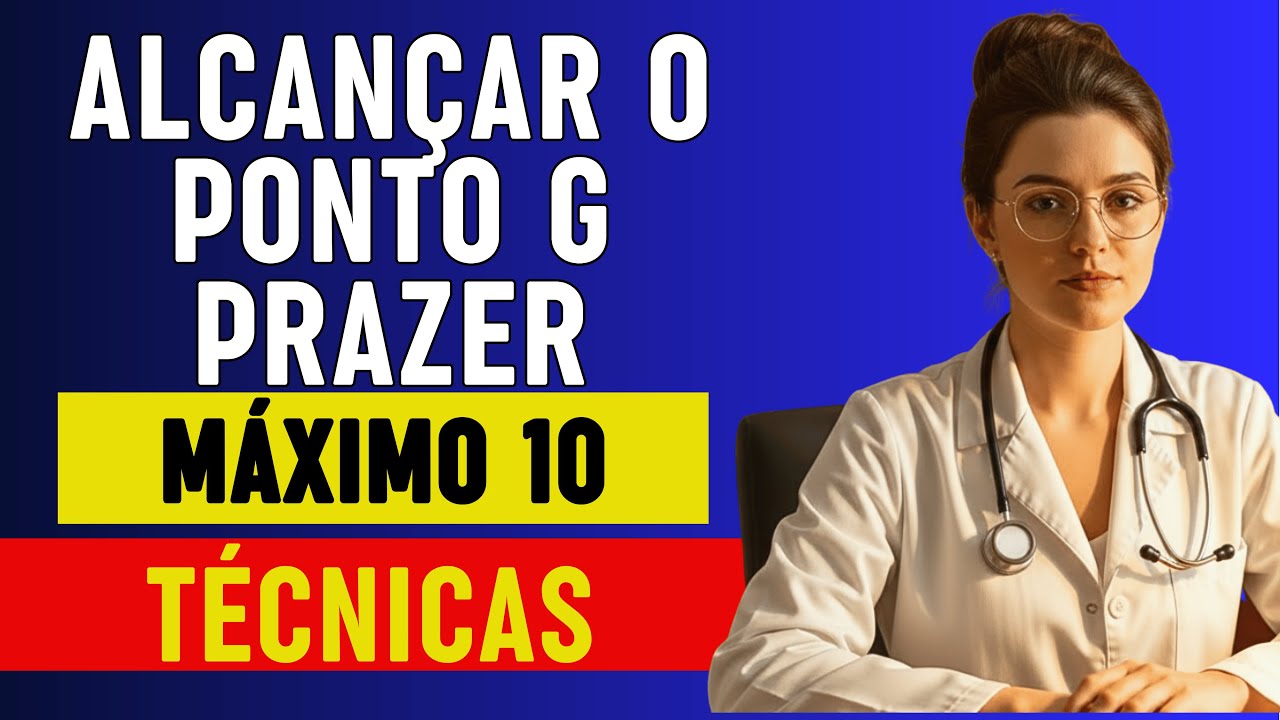 Urologista: 10 Técnicas Comprovadas para Despertar o Ponto G e Proporcionar Prazer Máximo para Ela