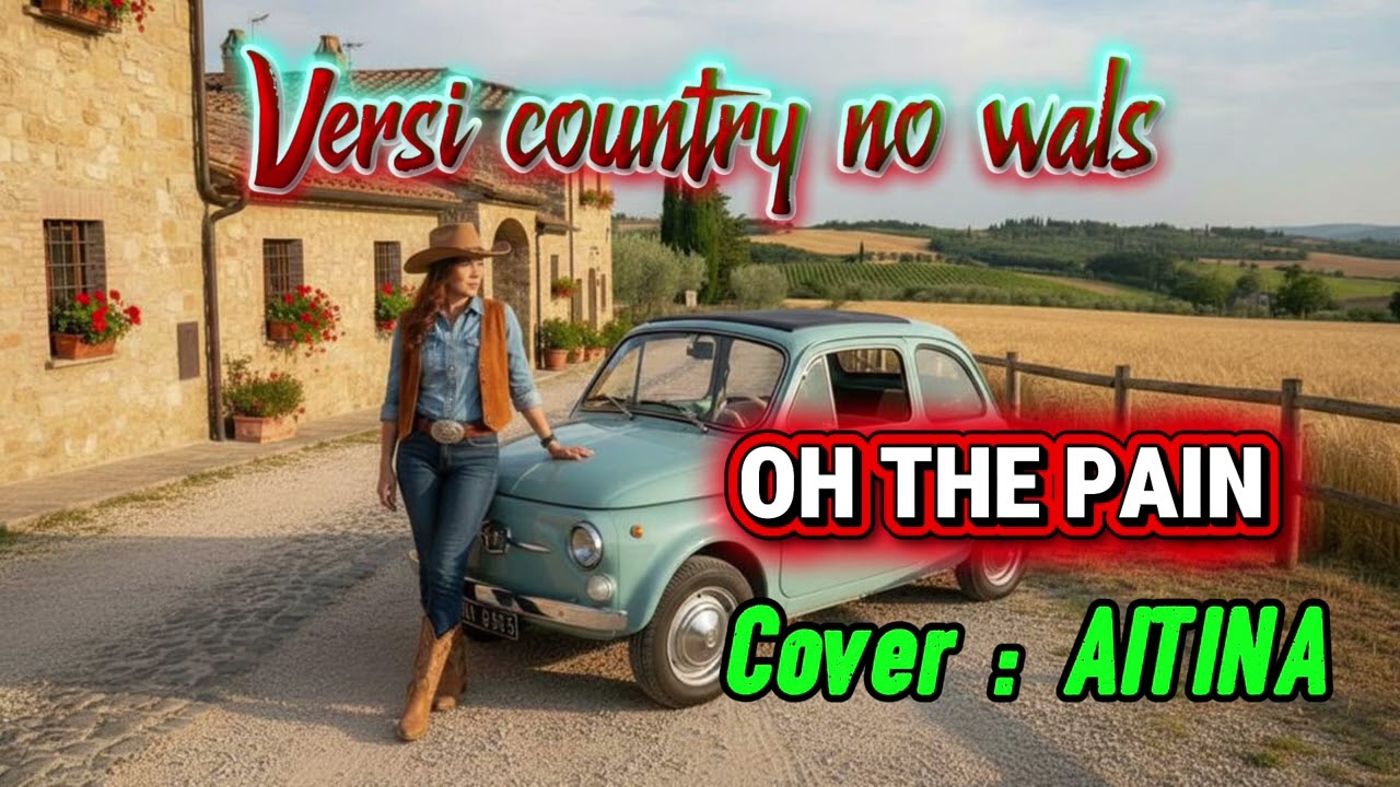 Oh The Pain || versi Country Wals || terbaru 