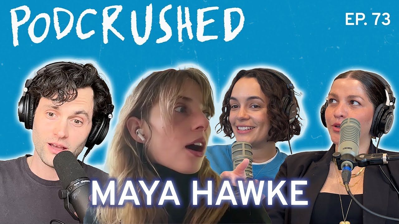 Maya Hawke | Ep. 73 | Podcrushed