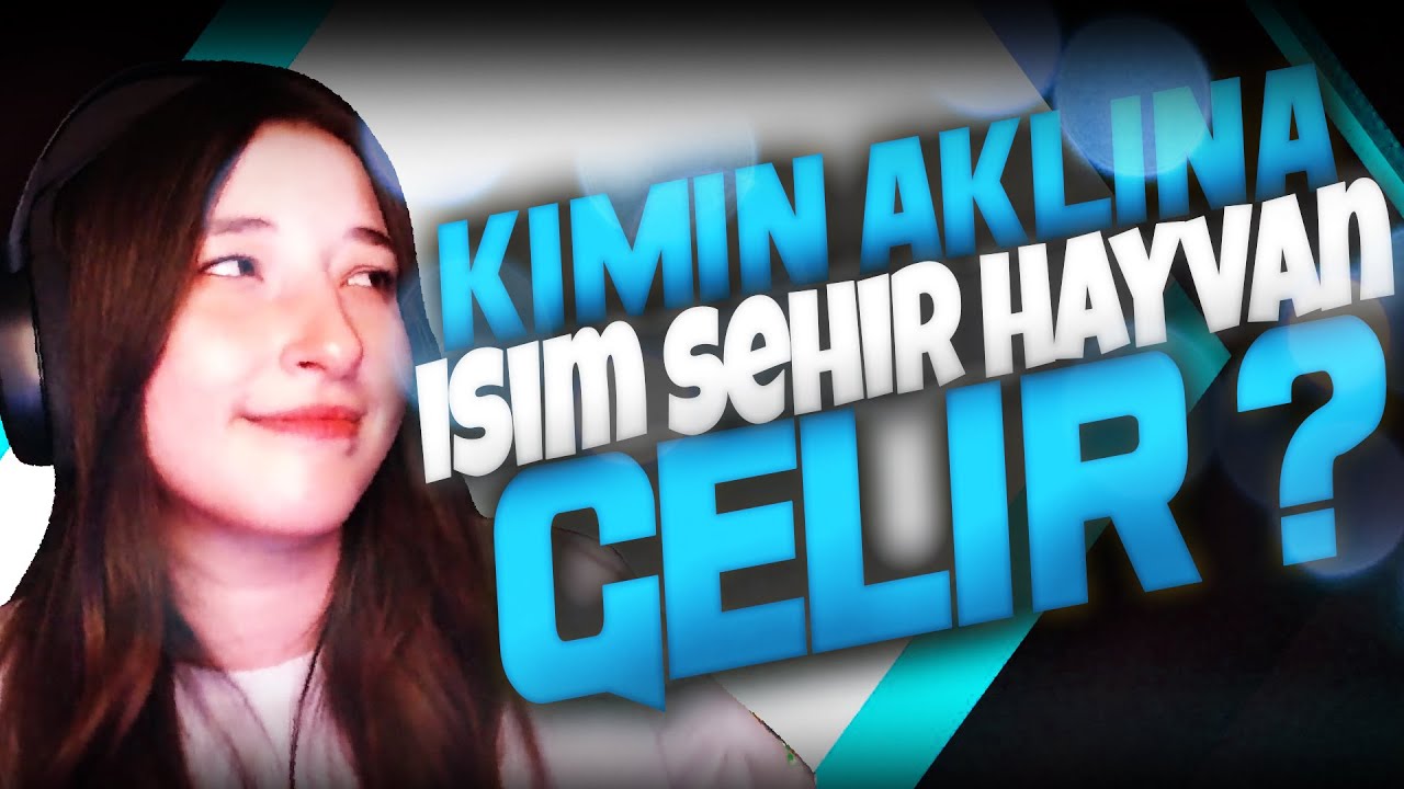 KİMİN AKLINA GELİR?! | İSİM ŞEHİR HAYVAN