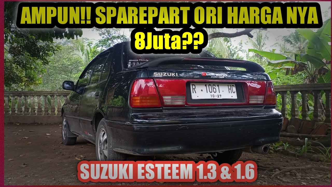 Ampun!! Harga Sparepart ORI Mobil Suzuki Esteem 1.3/1.6 Mahal??