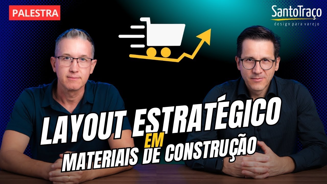 LAYOUT ESTRATÉGICO EM LOJAS DE MATERIAL DE CONSTRUÇÃO | PALESTRA SANTO TRAÇO | FEICON 2024