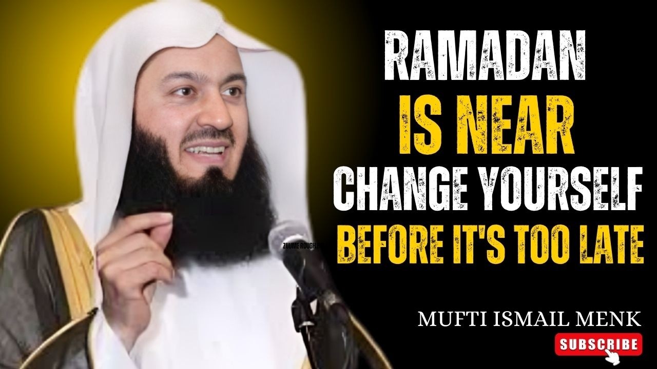 Ramadan Is Near_ Change Yourself Before It Begins _ Mufti Menk