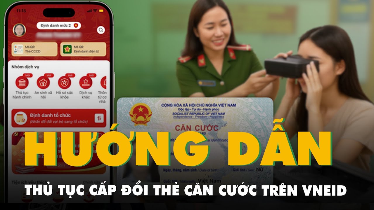 Hướng dẫn thủ tục cấp đổi thẻ căn cước tr&ecirc;n VNeID mới nhất