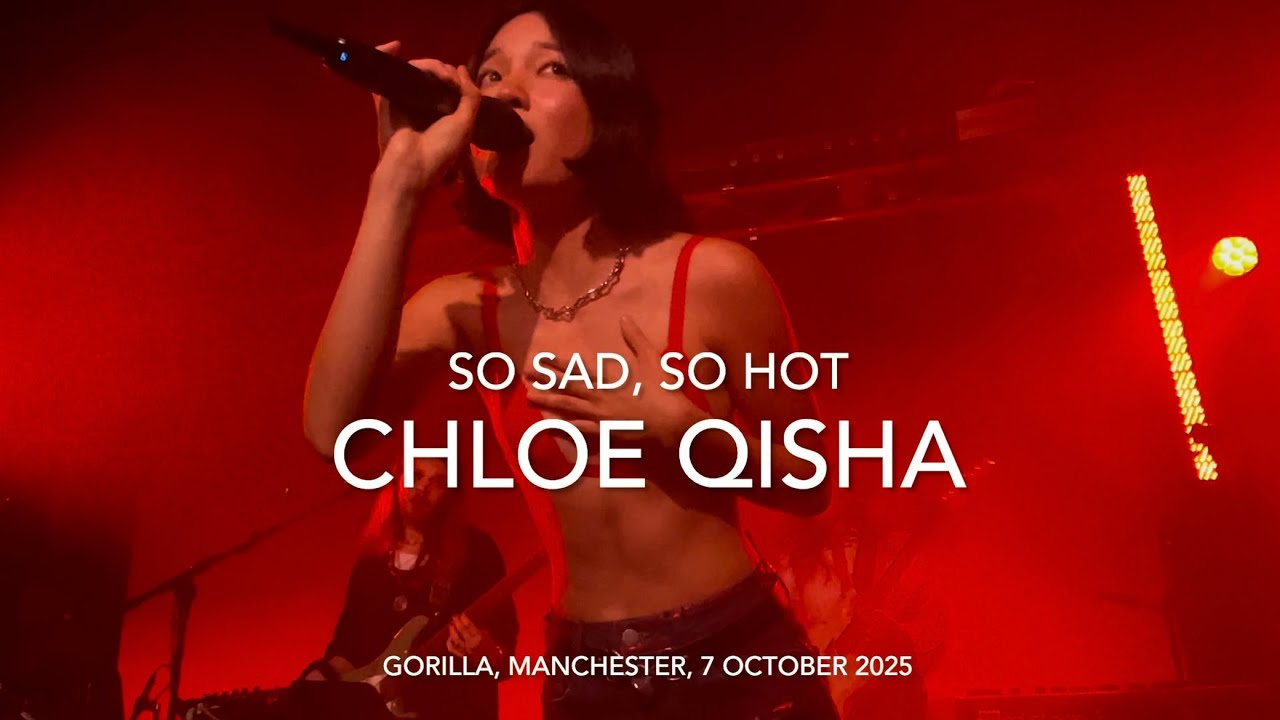 Chloe Qisha - So Sad, So Hot - Live 4k @ Gorilla, Manchester, 7 October 2025