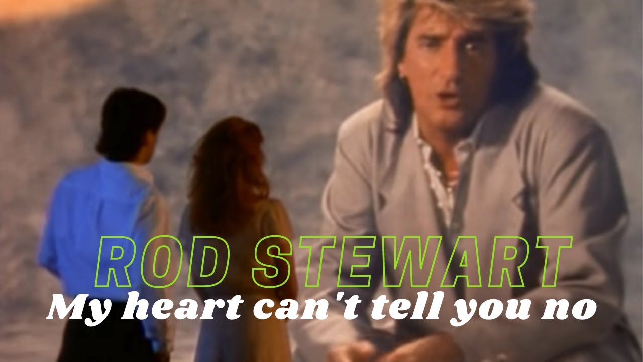 My Heart Can't Tell You No || ROD STEWART \\ Mi Corazón No Puede Decirte No