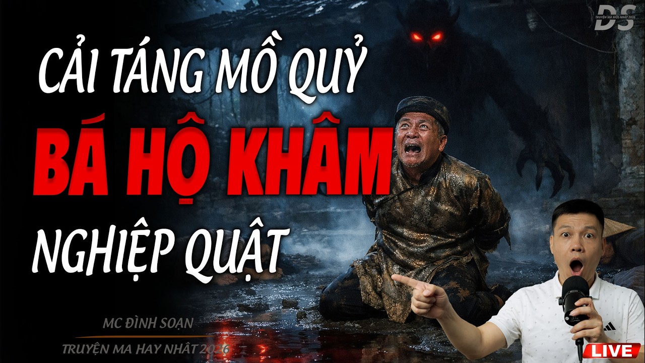CẢI TÁNG MỒ QUỶ BÁ HỘ KHÂM NGHIỆP QUẬT | TRUYỆN MA MC ĐÌNH SOẠN 2026