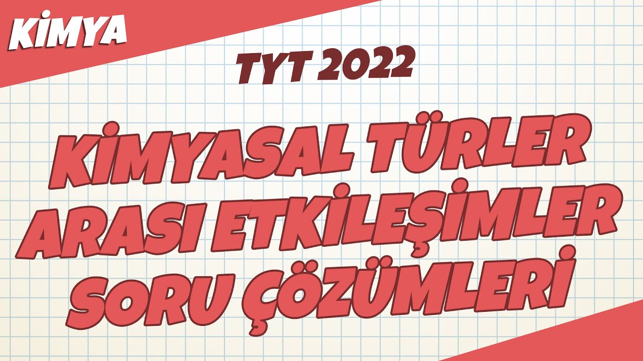 Kimyasal Türler Arası Etkileşimler Konu Tekrar Soru Çözümleri | TYT Kimya 2022 #hedefekoş