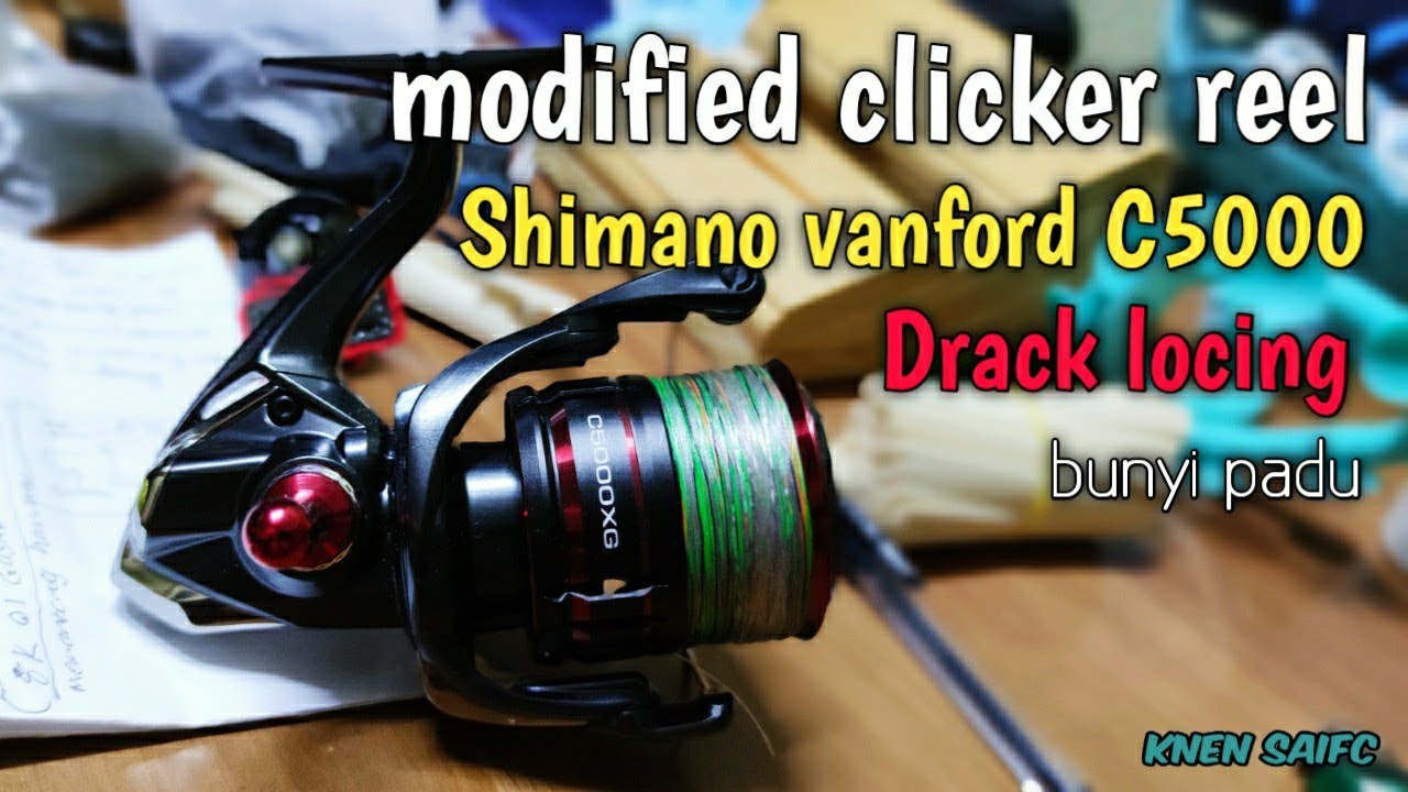modified clicker reel 01 Shimano vanford C5000 cara buat drag locing bunyi padu
