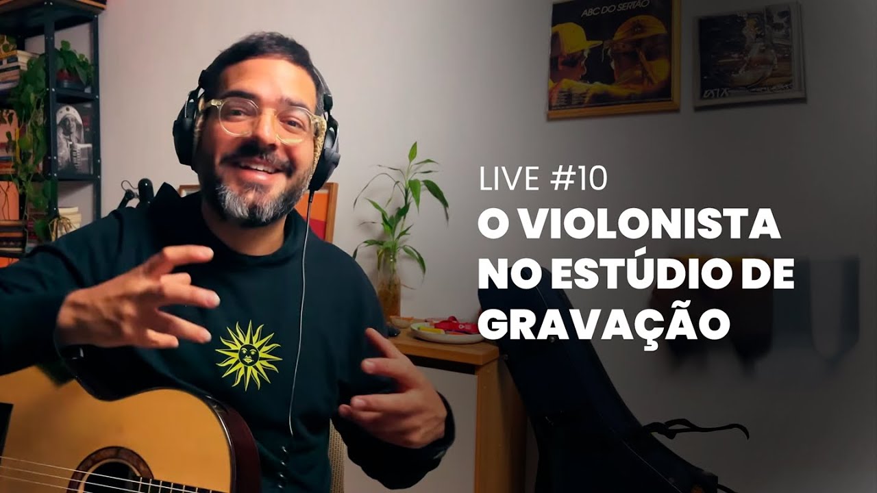 LIVE #10 -  O VIOLONISTA NO ESTÚDIO DE GRAVAÇÃO