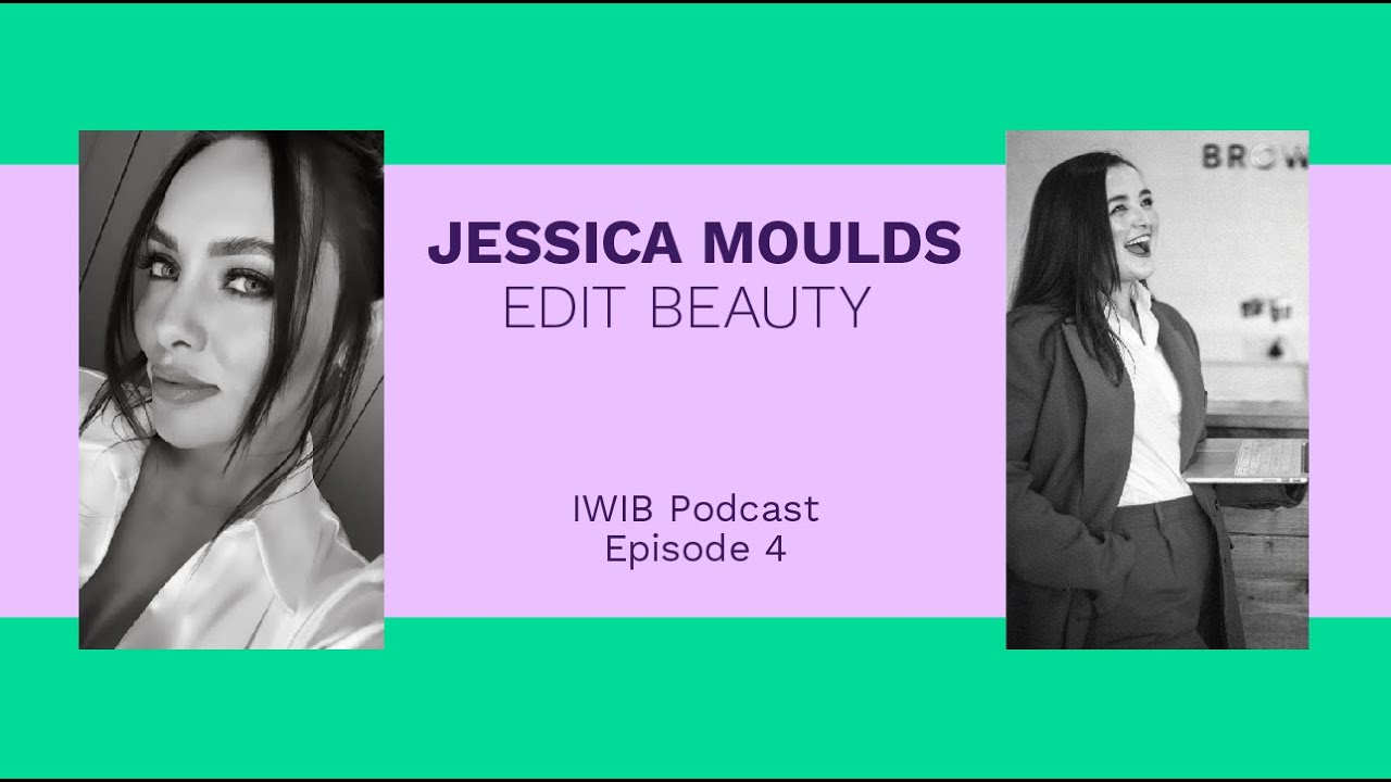 Jessica Moulds | Edit Beauty | Irish Women in Business Podcast Episode 4