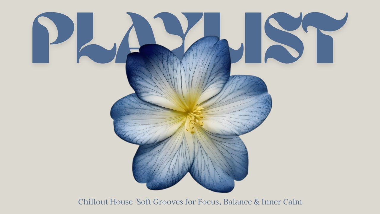 Chill House for Deep Flow | Blue Petal Flow | Minimal Grooves for Work & Balance