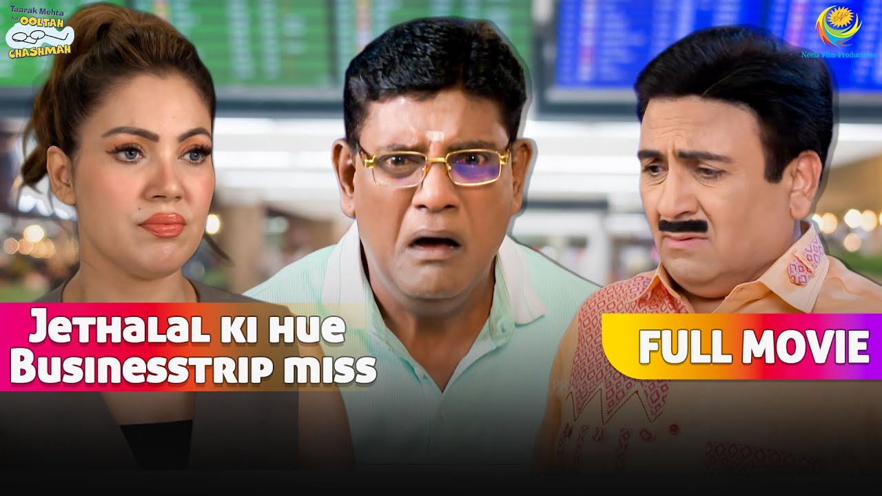 Iyer Ke Vajese Jethalal Ki Business Trip Hui Miss! | FULL MOVIE | Taarak Mehta Ka Ooltah Chashmah