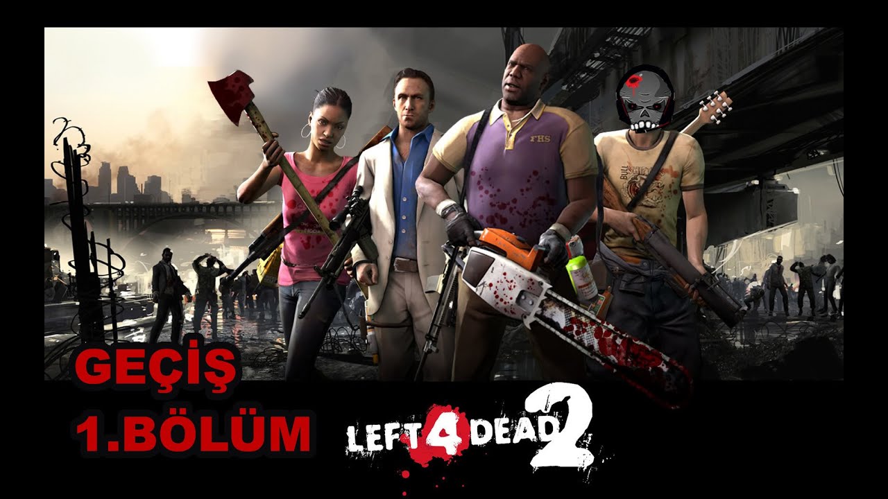 Ellemeden İyileştir Left 4 Dead 2 T&uuml;rk&ccedil;e The Passing 1.B&ouml;l&uuml;m
