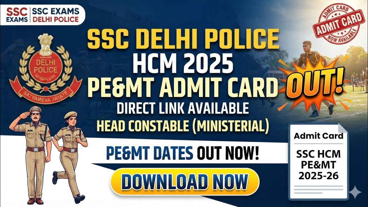 SSC Delhi Police Head Constable Ministerial HCM 2025 PE&MT Admit Card 2026 Out | SSC Delhi Police
