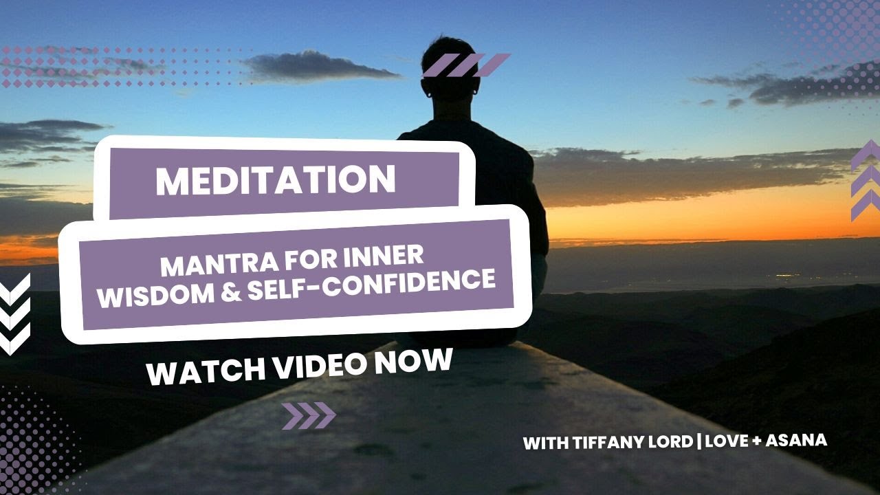 Mantra Meditation to Connect with Inner Wisdom and Self-Confidence