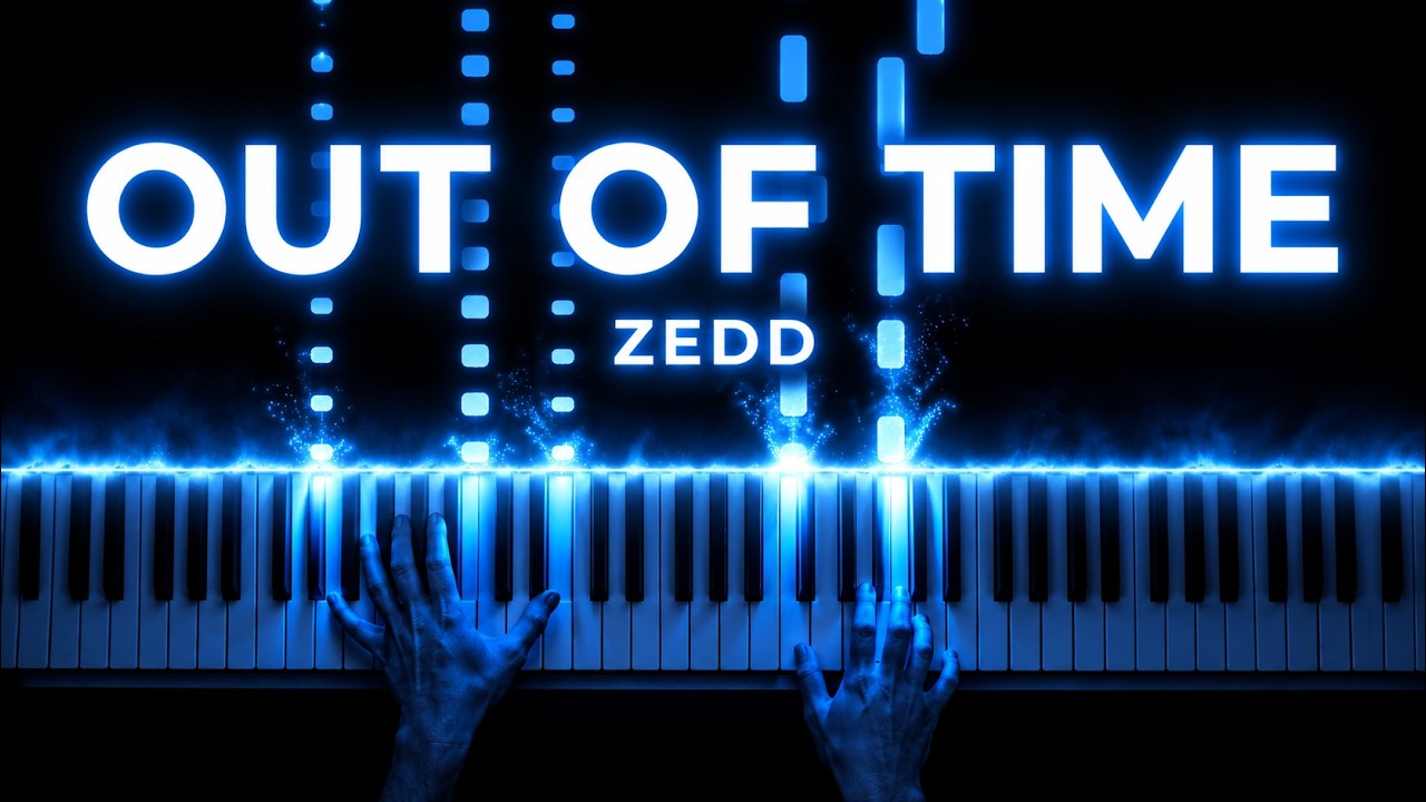 Zedd - Out Of Time (Piano Cover)