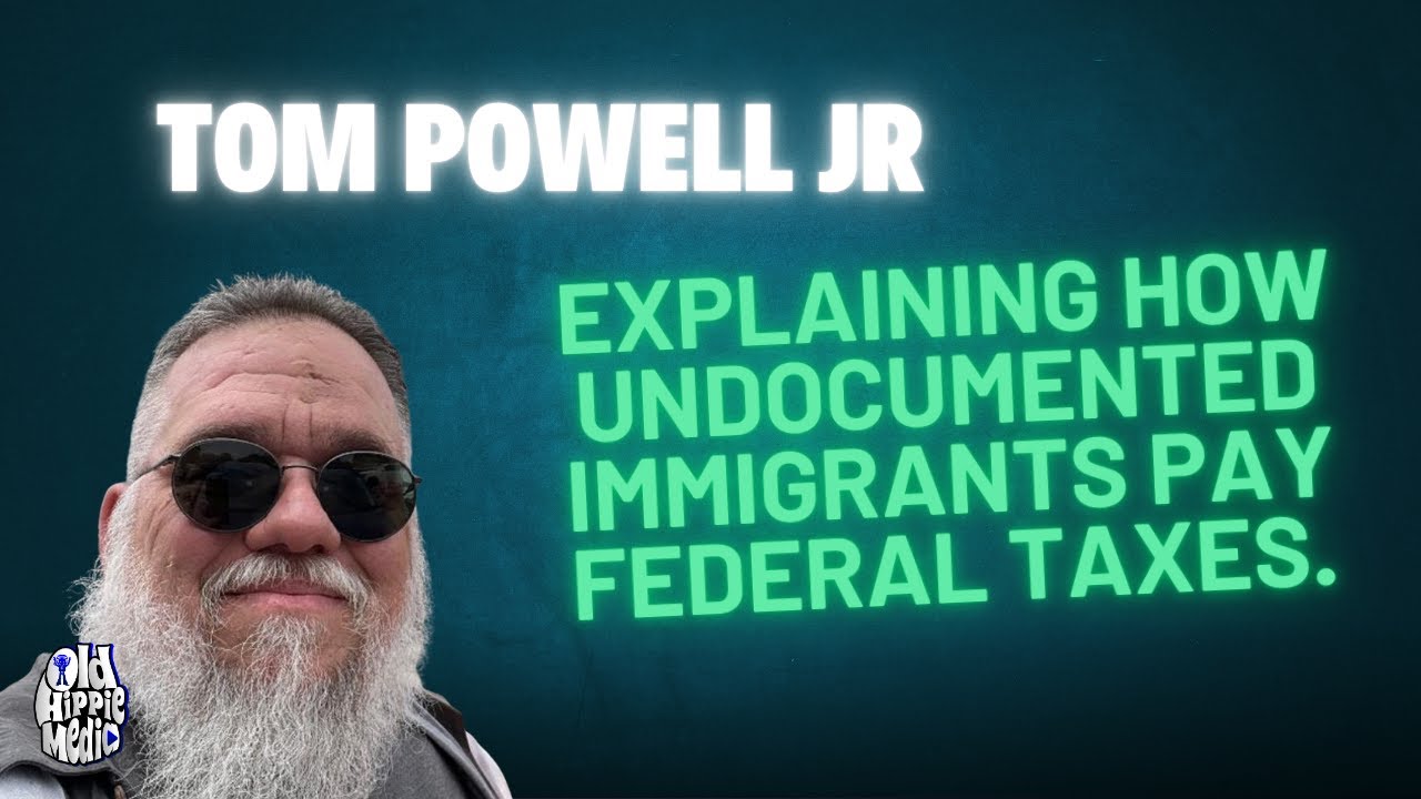 Explaining how undocumented immigrants pay federal taxes.