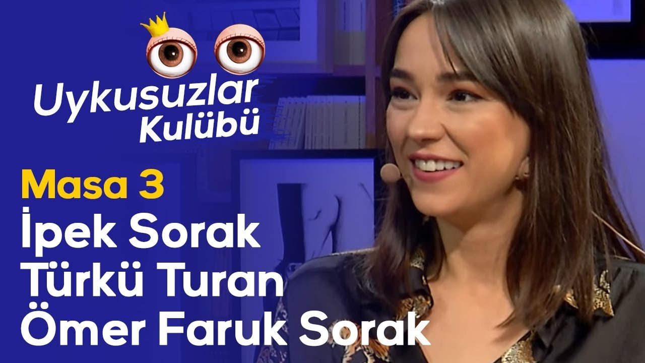 Masa 3: Okan Bay&uuml;lgen ile Uykusuzlar Kul&uuml;b&uuml; - &Ouml;mer Faruk Sorak - İpek Sorak - T&uuml;rk&uuml; Turan